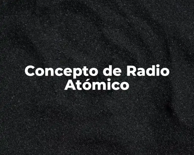 Concepto de Radio Atómico
