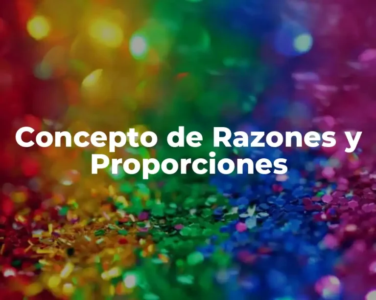 Concepto de Razones y Proporciones
