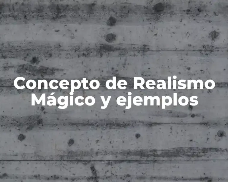 Concepto de Realismo Mágico y ejemplos
