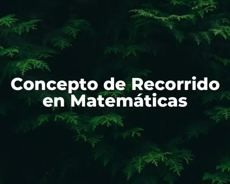 Concepto de Recorrido en Matemáticas