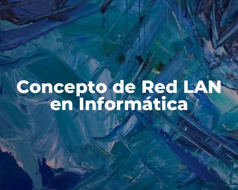 Concepto de Red LAN en Informática