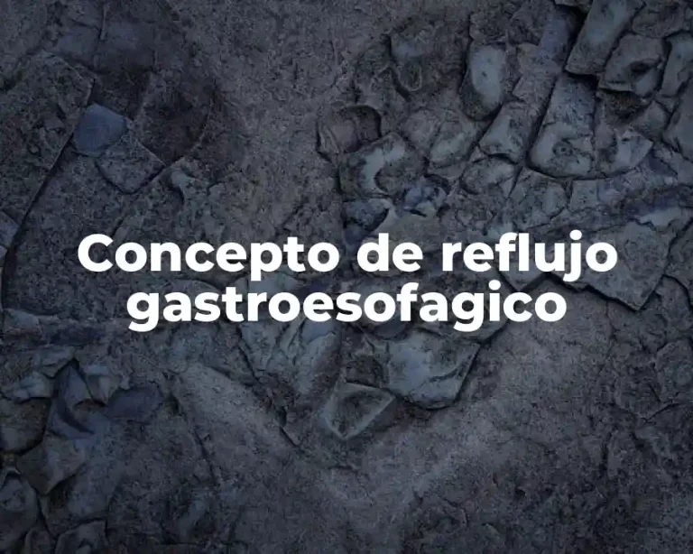 Concepto de reflujo gastroesofagico