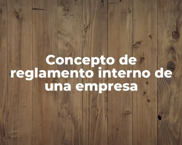 Concepto de reglamento interno de una empresa