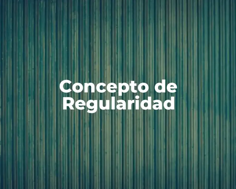 Concepto de Regularidad