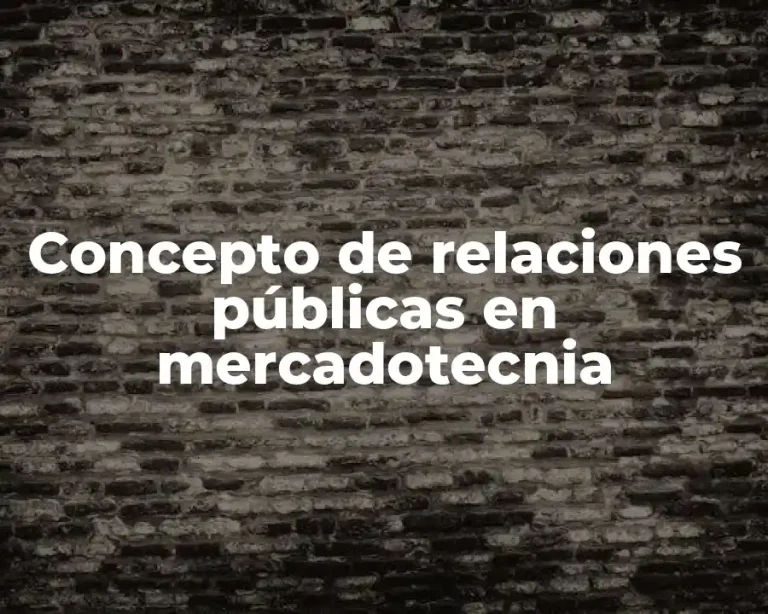 Concepto de relaciones públicas en mercadotecnia