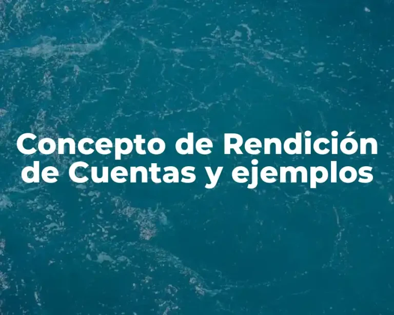 Concepto de Rendición de Cuentas y ejemplos