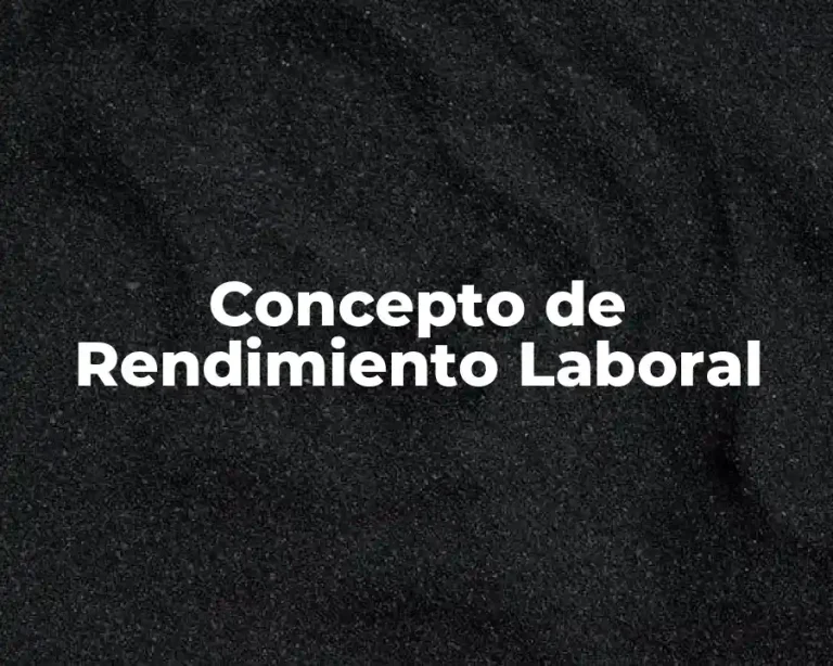 Concepto de Rendimiento Laboral