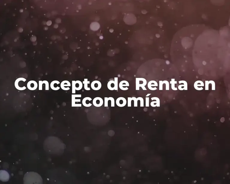 Concepto de Renta en Economía