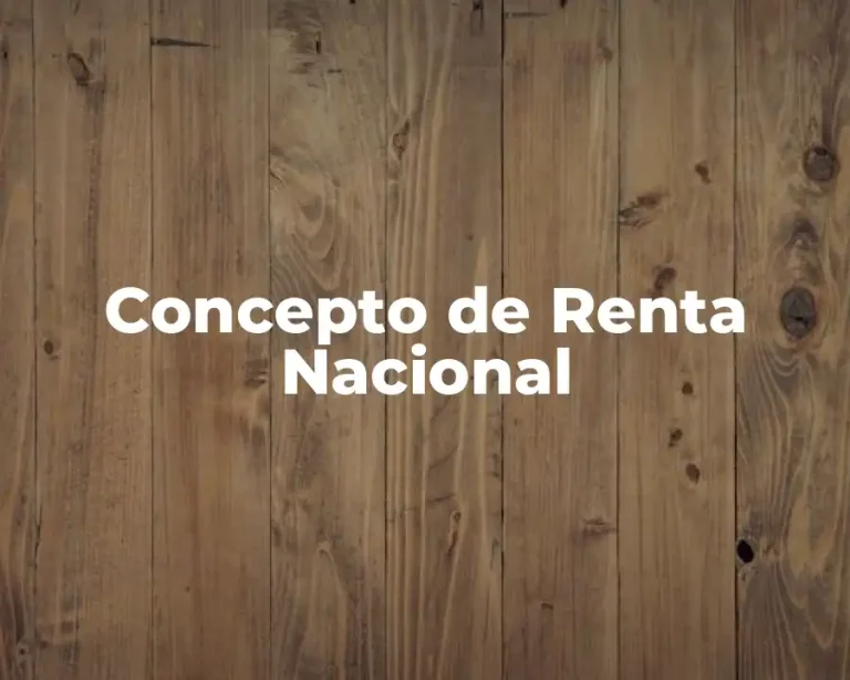 Concepto de Renta Nacional