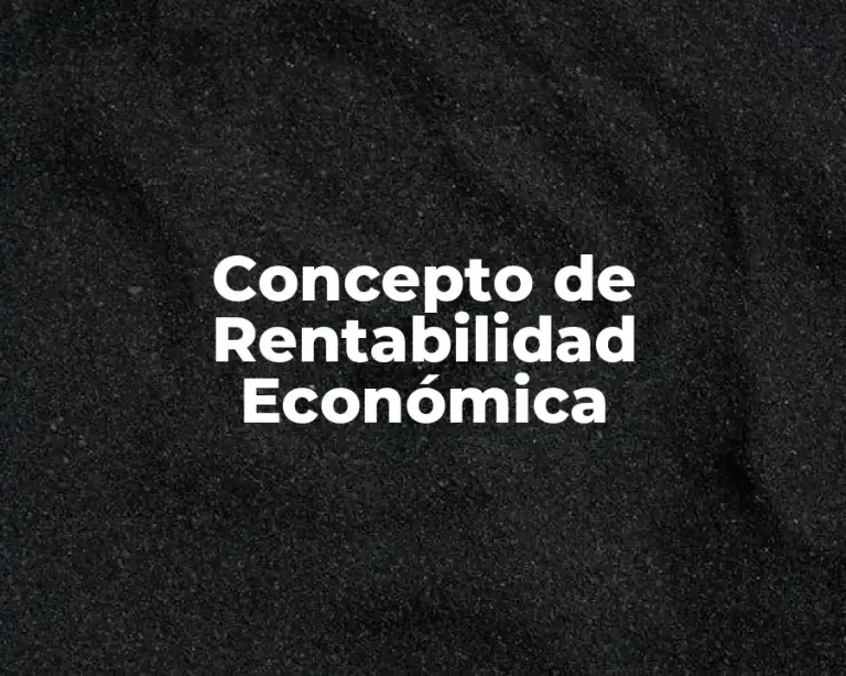 Concepto de Rentabilidad Económica