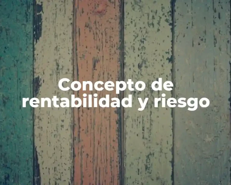 Concepto de rentabilidad y riesgo