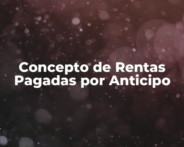 Concepto de Rentas Pagadas por Anticipo