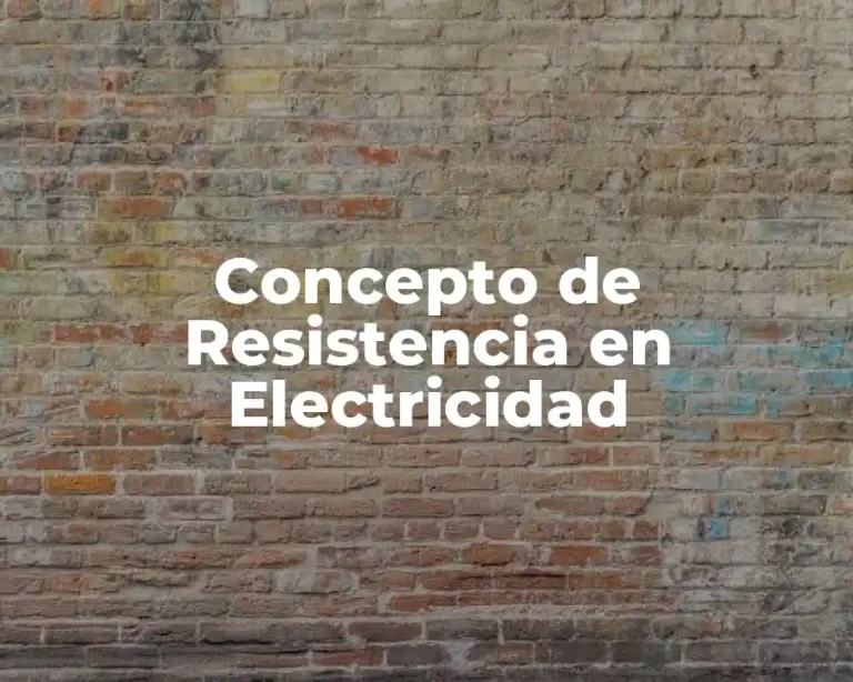 Concepto de Resistencia en Electricidad
