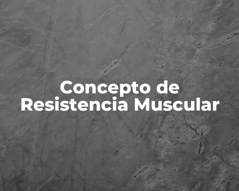 Concepto de Resistencia Muscular