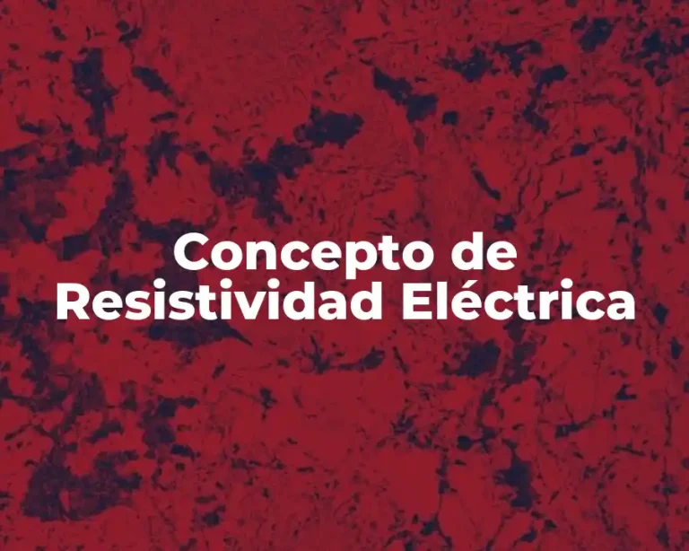 Concepto de Resistividad Eléctrica