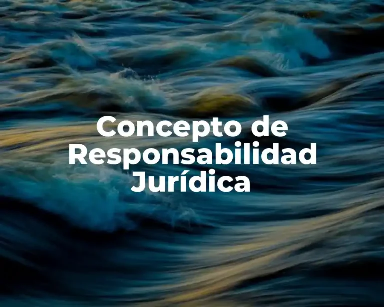 Concepto de Responsabilidad Jurídica