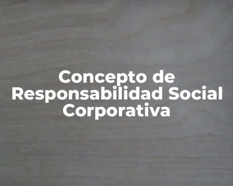 Concepto de Responsabilidad Social Corporativa