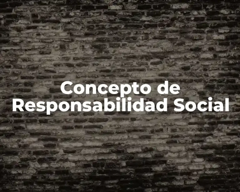 Concepto de Responsabilidad Social