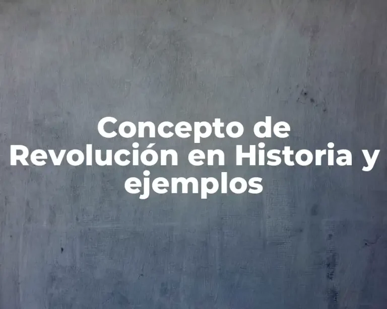 Concepto de Revolución en Historia y ejemplos