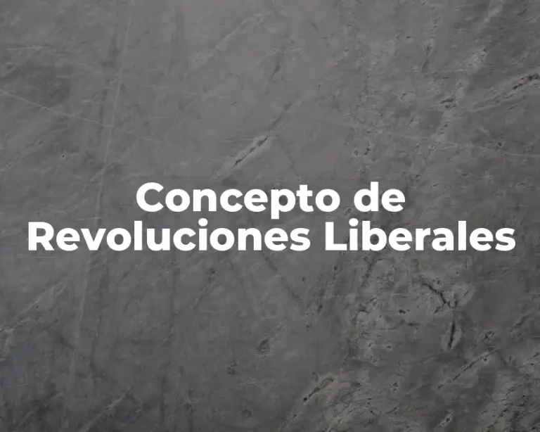 Concepto de Revoluciones Liberales