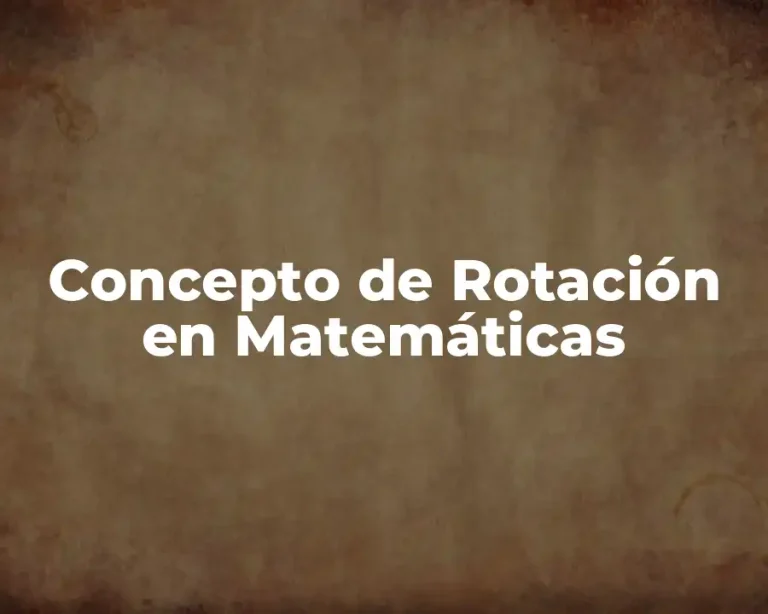 Concepto de Rotación en Matemáticas