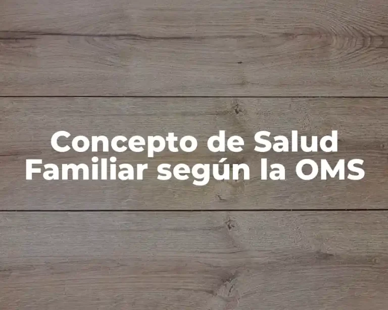 Concepto de Salud Familiar según la OMS