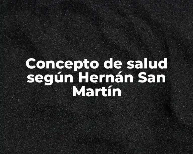 Concepto de salud según Hernán San Martín