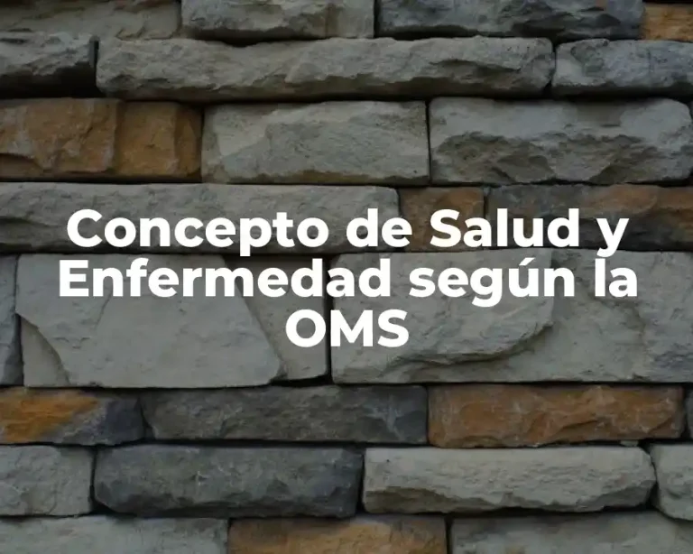 Concepto de Salud y Enfermedad según la OMS