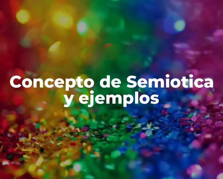 Concepto de Semiotica y ejemplos