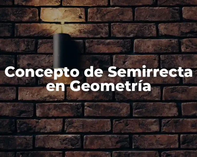 Concepto de Semirrecta en Geometría