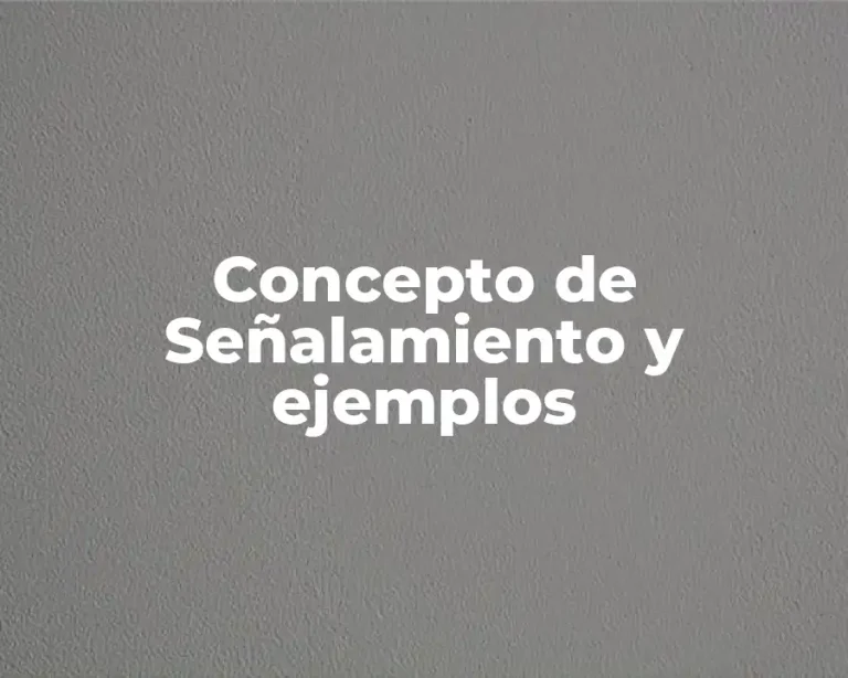 Concepto de Señalamiento y ejemplos