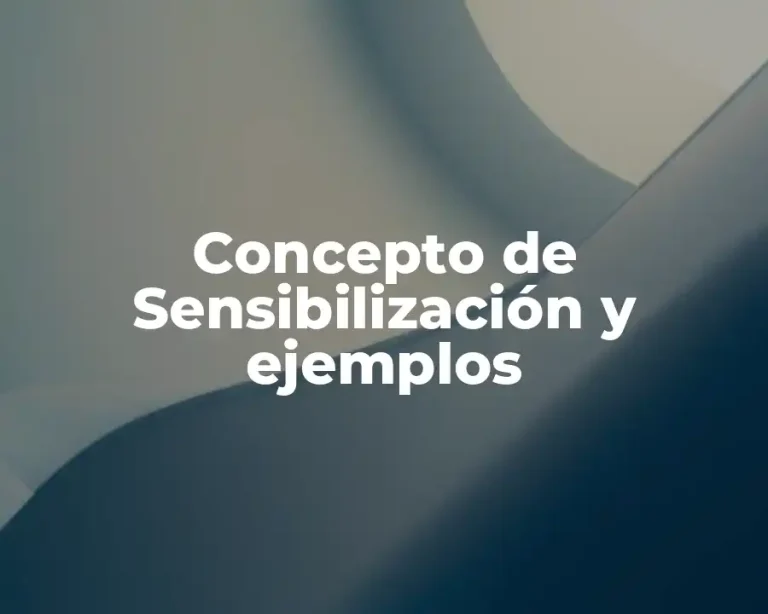 Concepto de Sensibilización y ejemplos