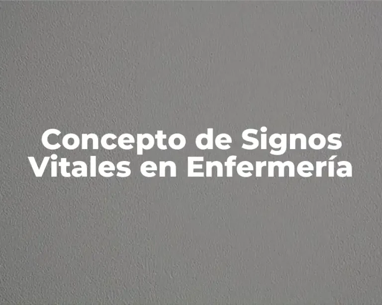 Concepto de Signos Vitales en Enfermería