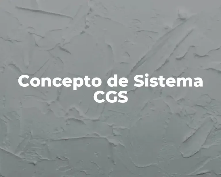 Concepto de Sistema CGS