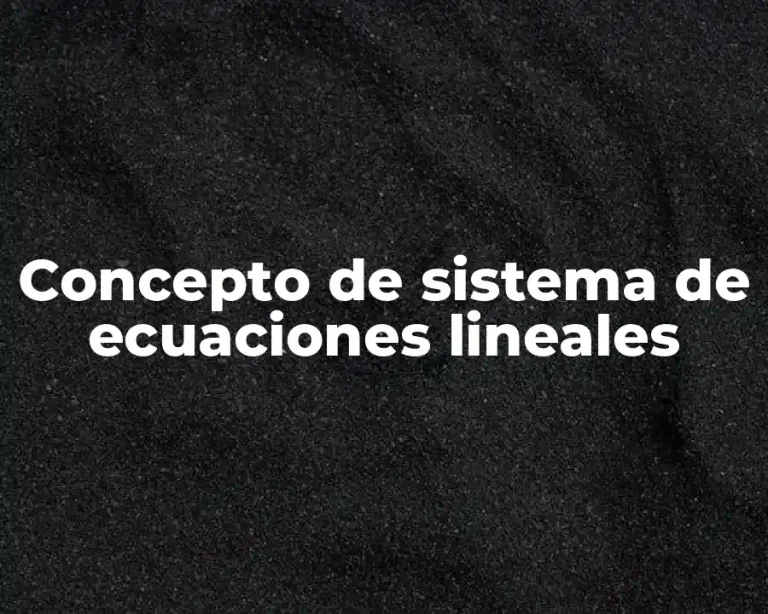 Concepto de sistema de ecuaciones lineales