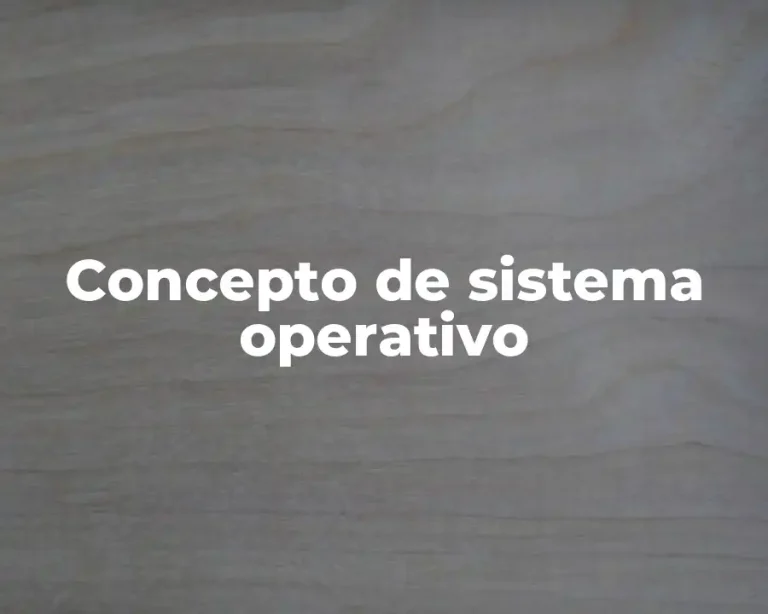 Concepto de sistema operativo