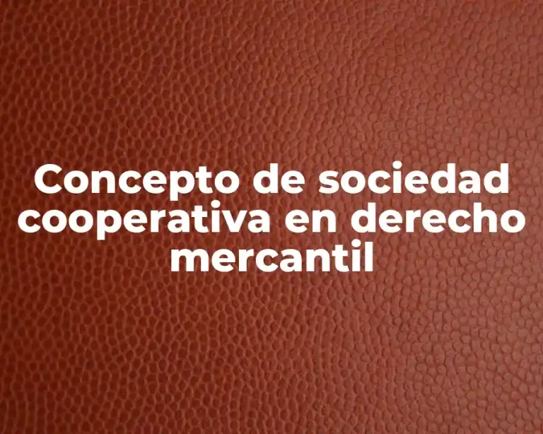 Concepto de sociedad cooperativa en derecho mercantil