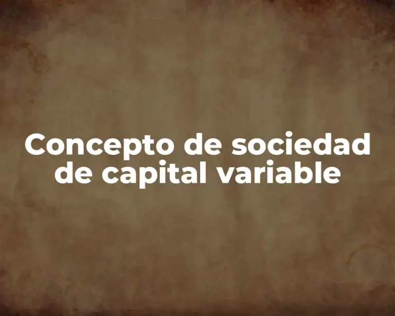 Concepto de sociedad de capital variable