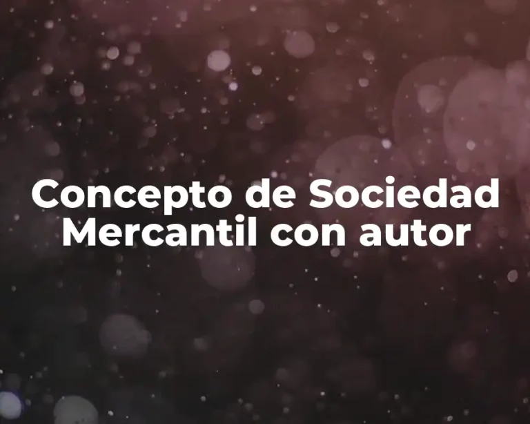 Concepto de Sociedad Mercantil con autor