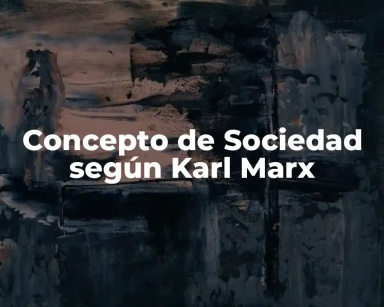 Concepto de Sociedad según Karl Marx