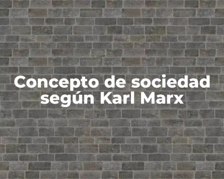 Concepto de sociedad según Karl Marx