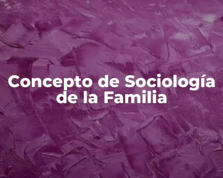 Concepto de Sociología de la Familia