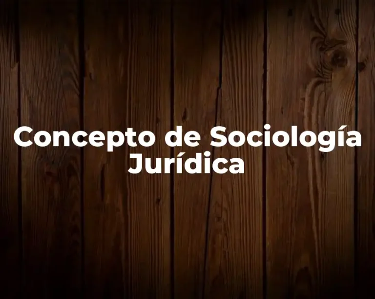 Concepto de Sociología Jurídica