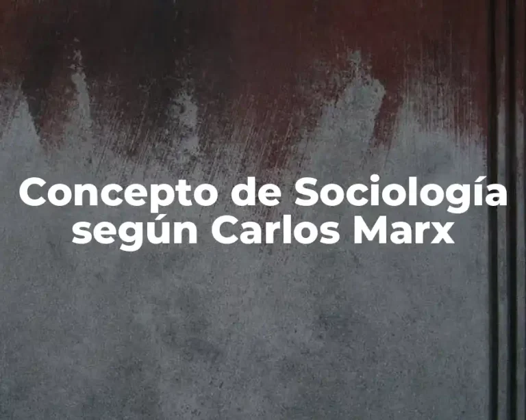 Concepto de Sociología según Carlos Marx