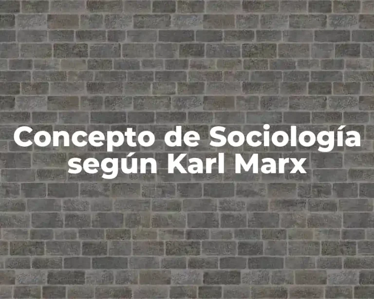 Concepto de Sociología según Karl Marx