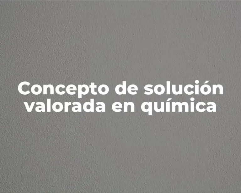 Concepto de solución valorada en química
