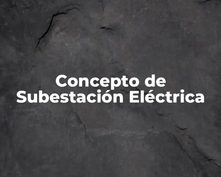 Concepto de Subestación Eléctrica