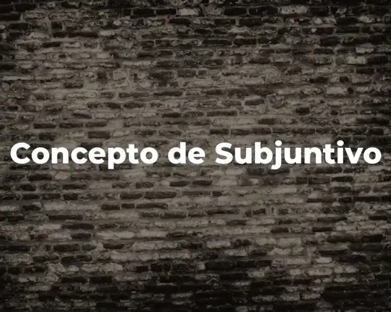 Concepto de Subjuntivo
