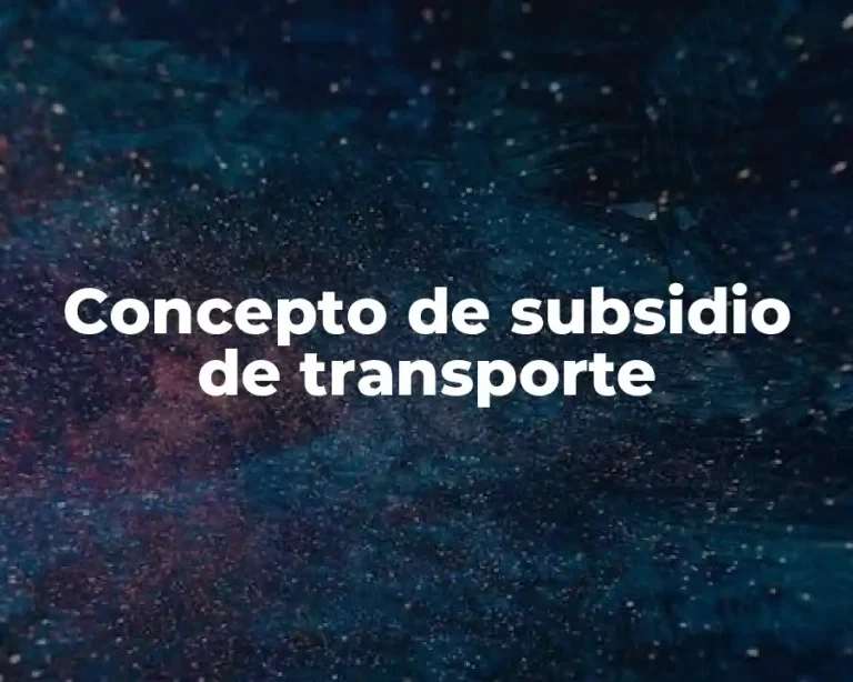 Concepto de subsidio de transporte