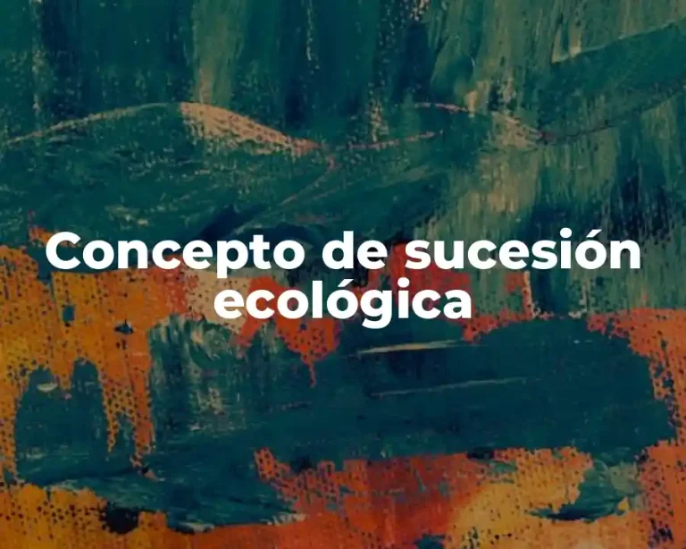 Concepto de sucesión ecológica